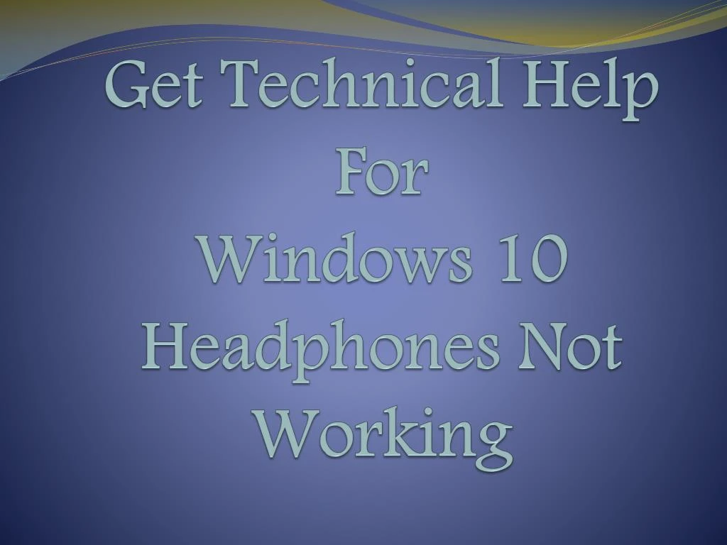 get technical help for windows 10 headphones not working