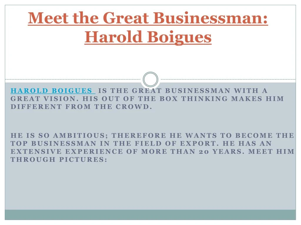 meet the great businessman harold boigues