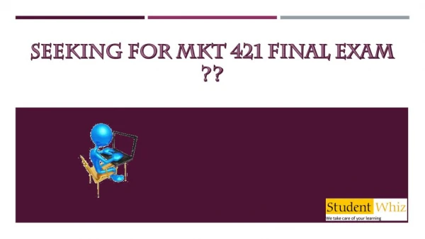 Studentwhiz : MKT 421 Final Exam Answers | MKT 421 Final Exam