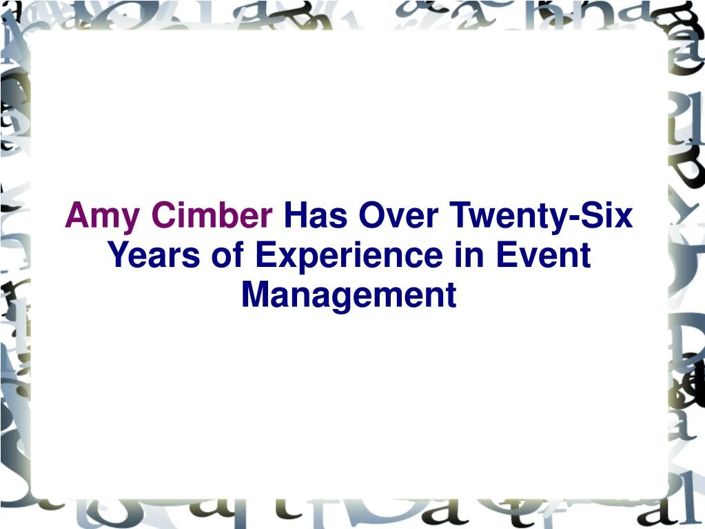 amy cimber has over twenty six years of experience in event management
