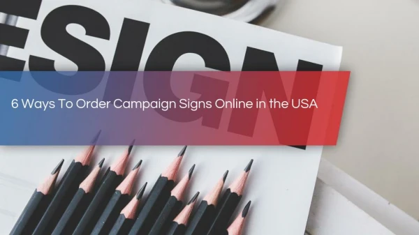 6 Ways To Order Campaign Signs Online in the USA