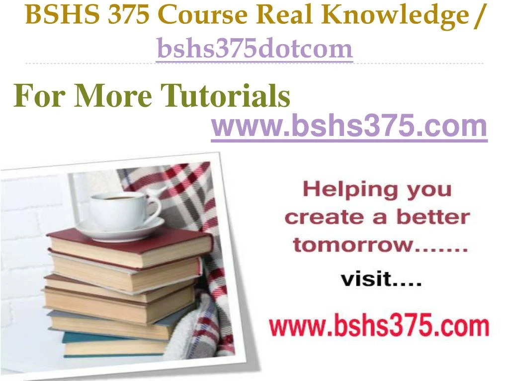 bshs 375 course real knowledge bshs375dotcom