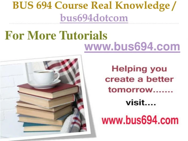BUS 694 Course Real Tradition,Real Success / bus694dotcom
