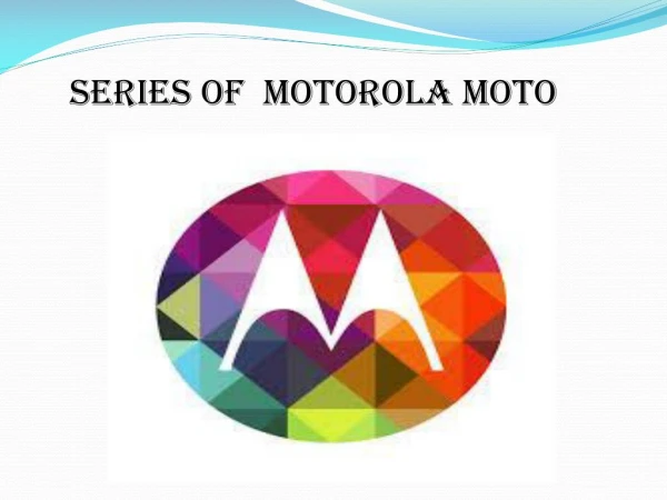 Get online Series of Motorola Moto