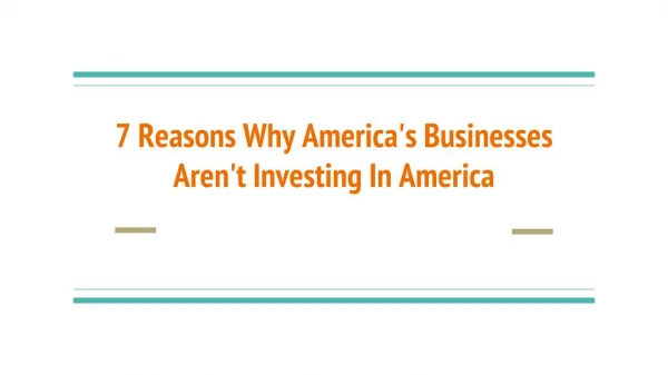 7 Reasons Why America’s Businesses Aren’t Investing In America