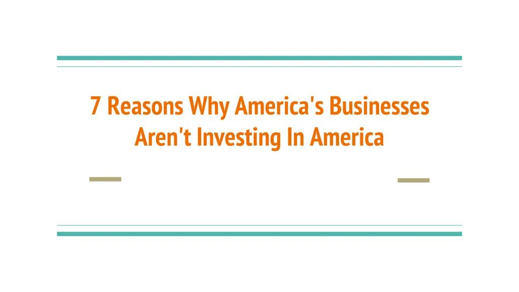 7 reasons why america s businesses aren t investing in america