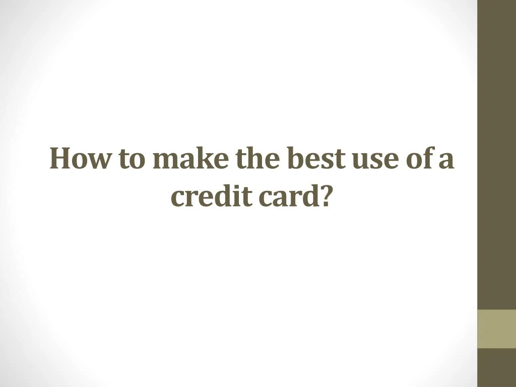 how to make the best use of a credit card