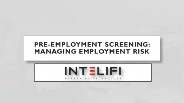 Pre-employment Screening: Managing Employment Risk