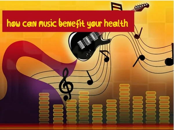 How Can Music Benefit Your Health
