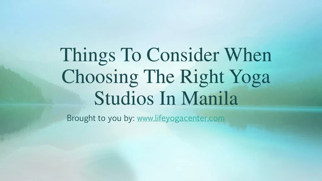 things to consider when choosing the right yoga studios in manila