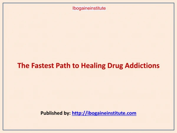 The Fastest Path to Healing Drug Addictions