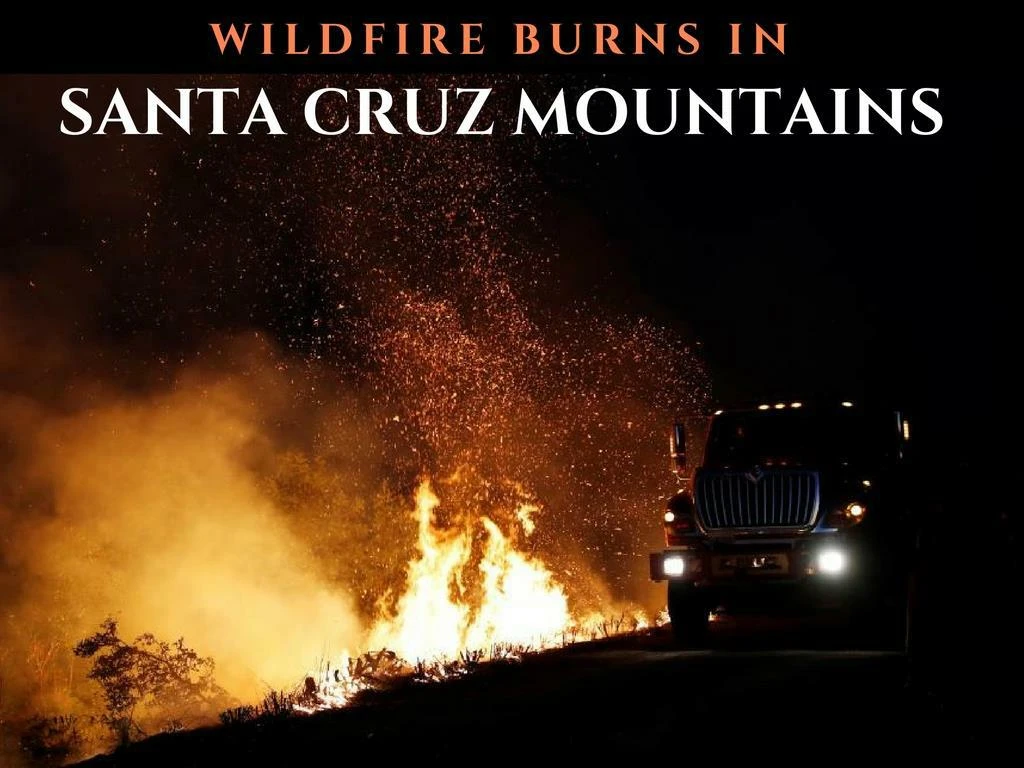 rapidly spreading fire blazes in santa cruz mountains