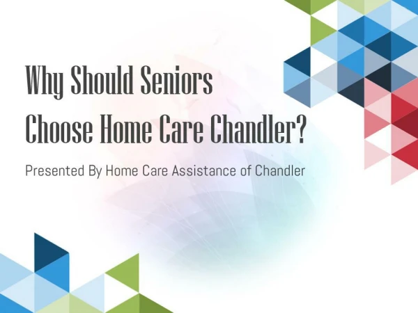 Why Should Seniors Choose Home Care Chandler?