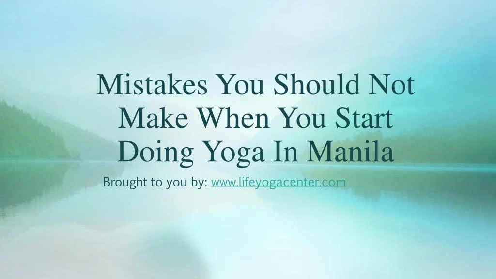 mistakes you should not make when you start doing yoga in manila