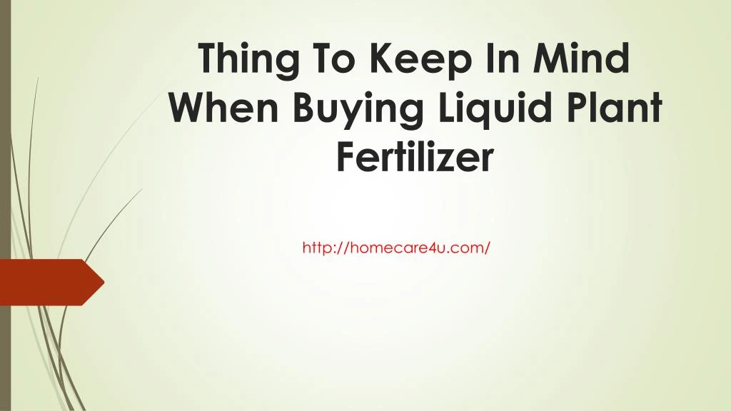 thing to keep in mind when buying liquid plant fertilizer