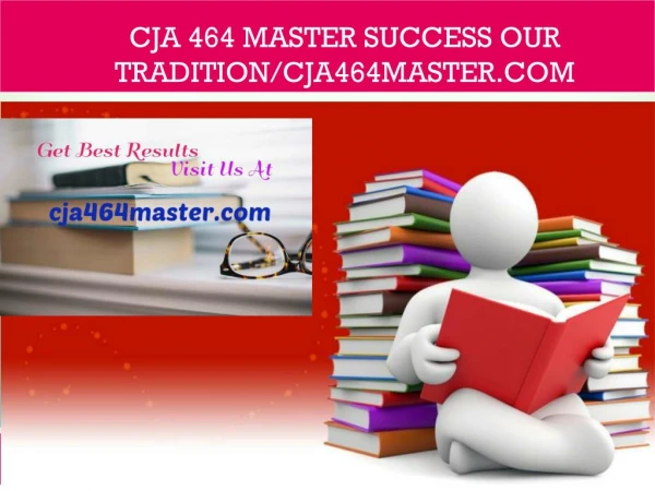 CJA 464 MASTER Success Our Tradition/cja464master.com