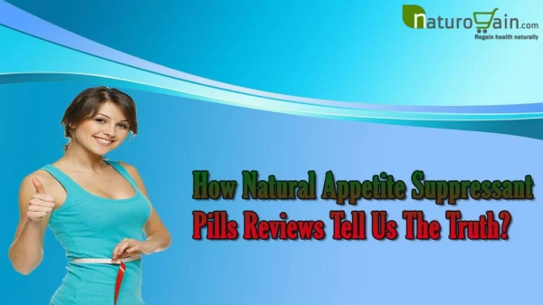 How Natural Appetite Suppressant Pills Reviews Tell Us The Truth?