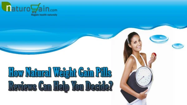 How Natural Weight Gain Pills Reviews Can Help You Decide?