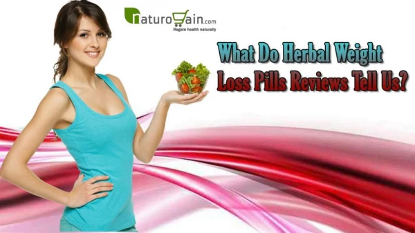 What Do Herbal Weight Loss Pills Reviews Tell Us?