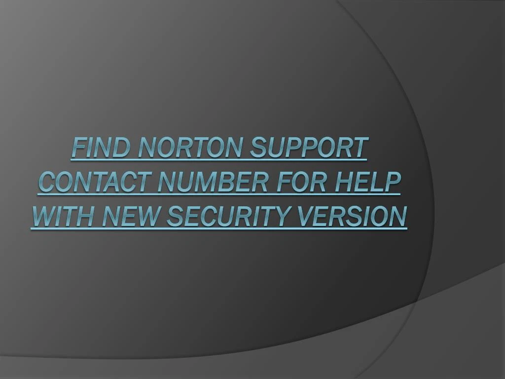 find norton support contact number for help with new security version