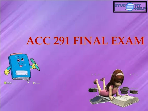 ACC 291 week 5 final exam | ACC 291 Final Exam | Studentehelp