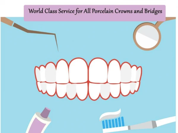 World Class Service for All Porcelain Crowns and Bridges