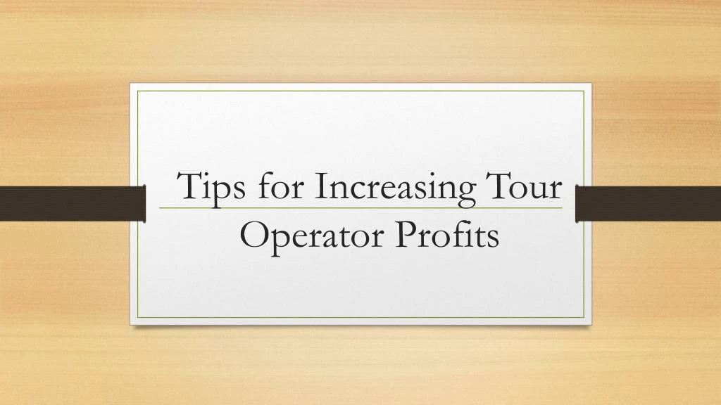 tips for increasing tour operator profits