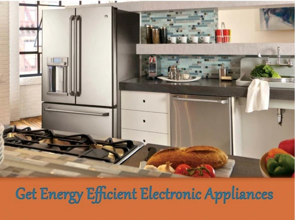 Get Energy Efficient Electronic Appliances