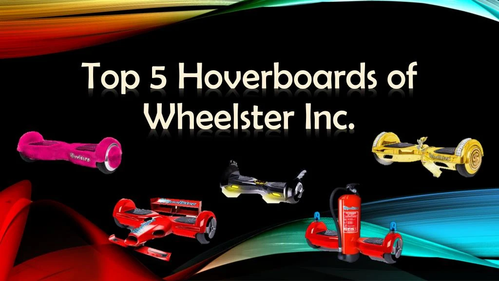 top 5 hoverboards of wheelster inc