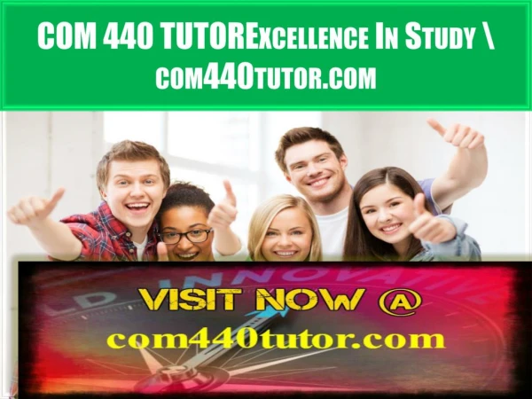 COM 440 TUTOR Excellence In Study \ com440tutor.com