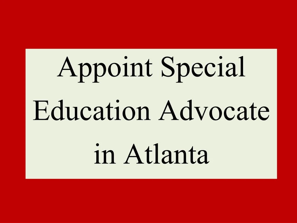 appoint special education advocate in atlanta