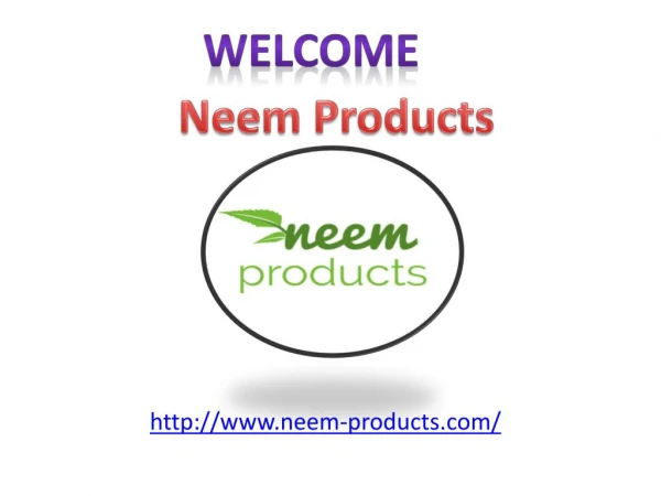 Amazing Benefits and Uses of Neem Products.