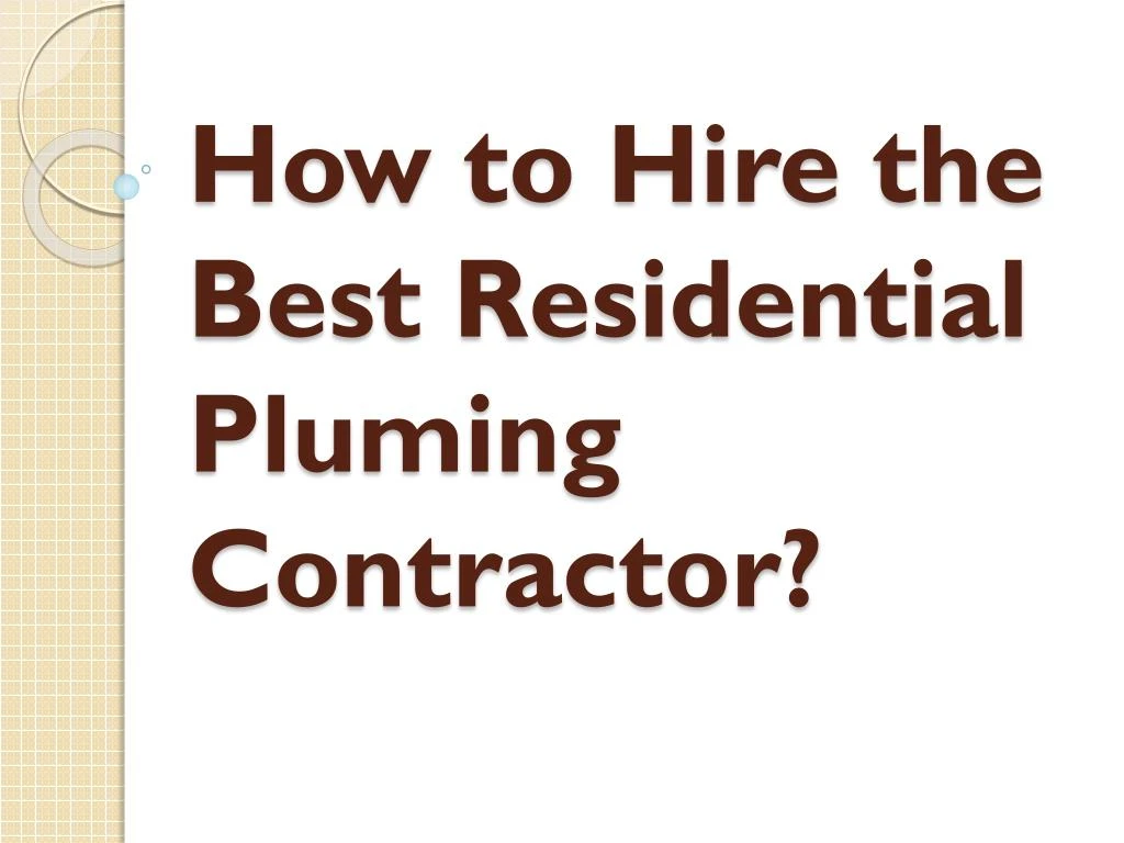 how to hire the best residential pluming contractor