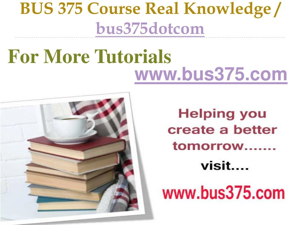 bus 375 course real knowledge bus375dotcom