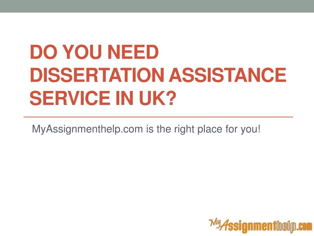 do you need dissertation assistance service in uk