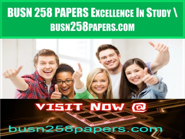 BUSN 258 PAPERS Excellence In Study \ busn258papers.com