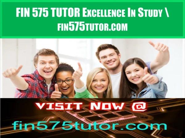 FIN 575 TUTOR Excellence In Study \ fin575tutor.com