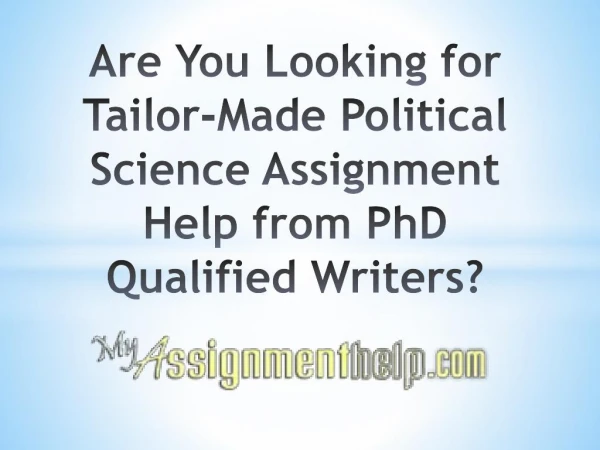 Are You Looking for Tailor-Made Political Science Assignment Help from PhD Qualified Writers?