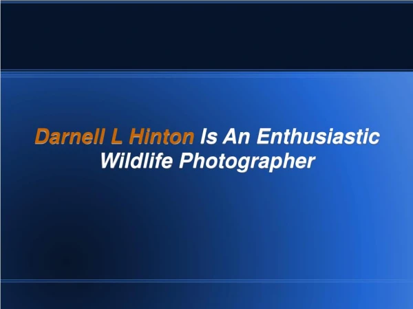 Darnell L Hinton Is An Enthusiastic Wildlife Photographer