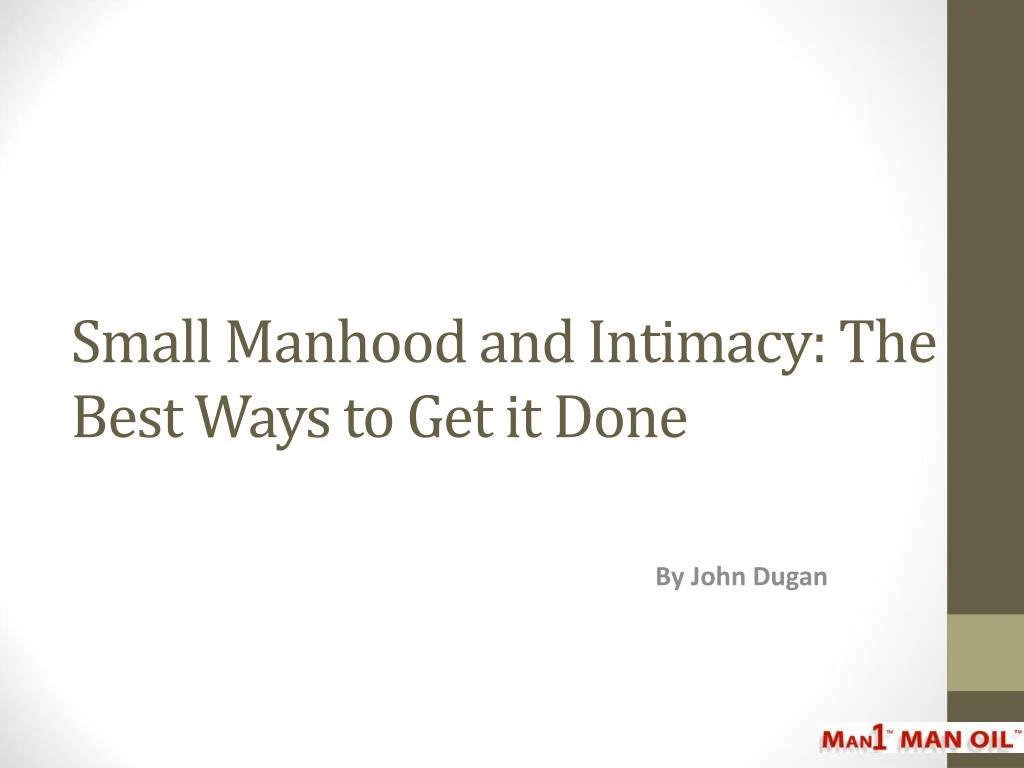 small manhood and intimacy the best ways to get it done