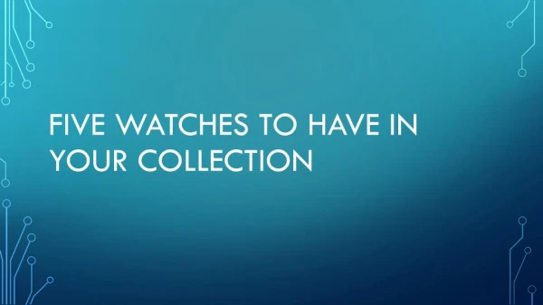 Five Watches in your Collection