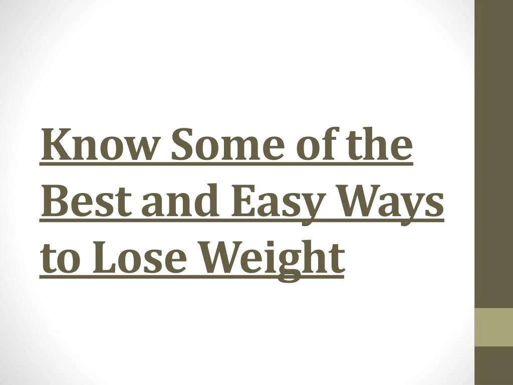 know some of the best and easy ways to lose weight
