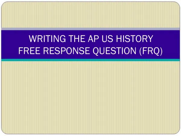 WRITING THE AP US HISTORY FREE RESPONSE QUESTION FRQ