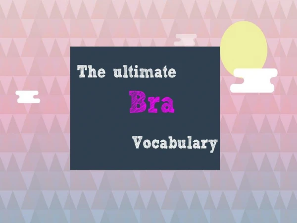 The Ultimate Bra Vocabulary