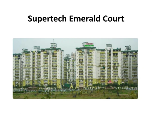 Supertech Emerald Court A hot Property By Supertech