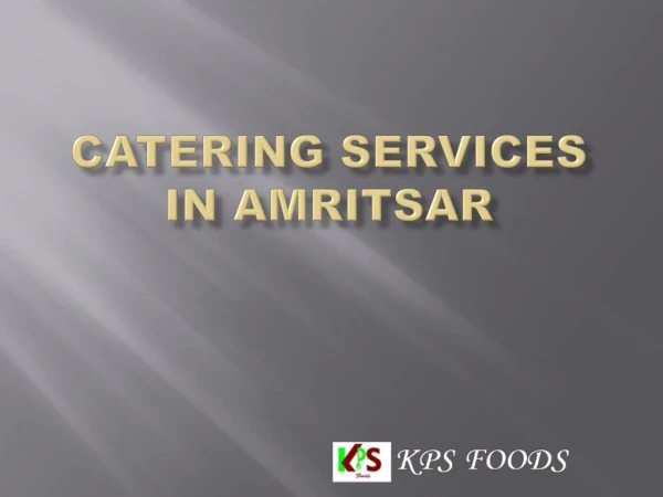 kpsfoods- Caterers in amritsar- catering services in amritsar.pptx