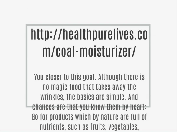 http://healthpurelives.com/coal-moisturizer/
