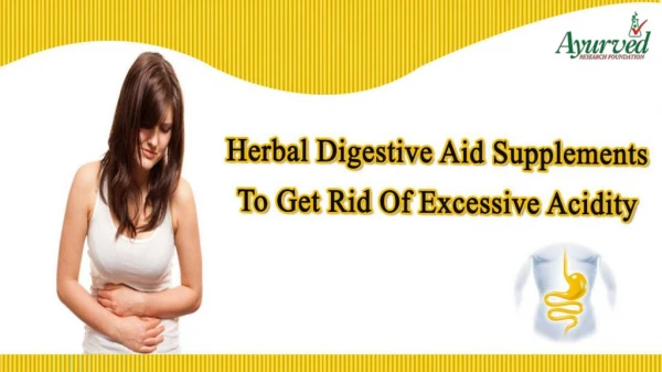 Herbal Digestive Aid Supplements To Get Rid Of Excessive Acidity Naturally