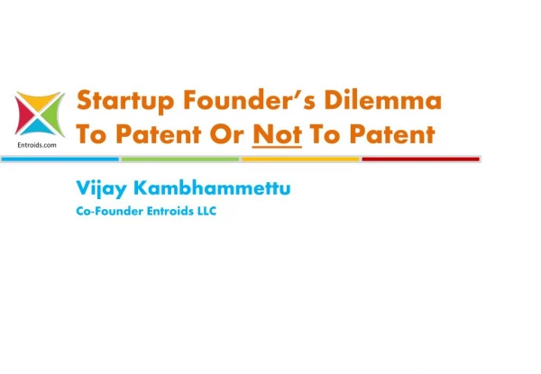 Startup Founder’s Dilemma To Patent Or Not To Patent - Entroids