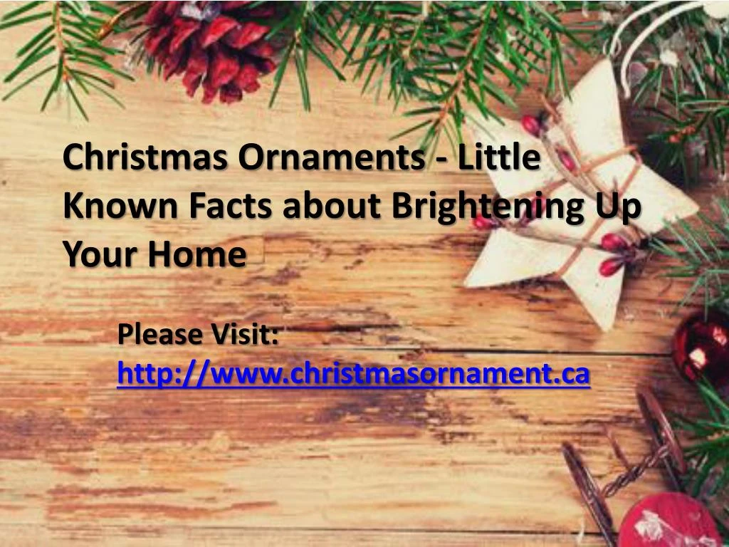 christmas ornaments little known facts about brightening up your home